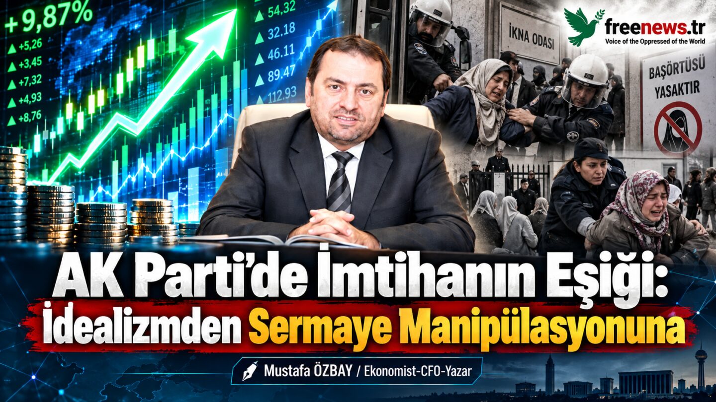 AK Parti’de İmtihanın Eşiği: İdealizmden Sermaye Manipülasyonuna