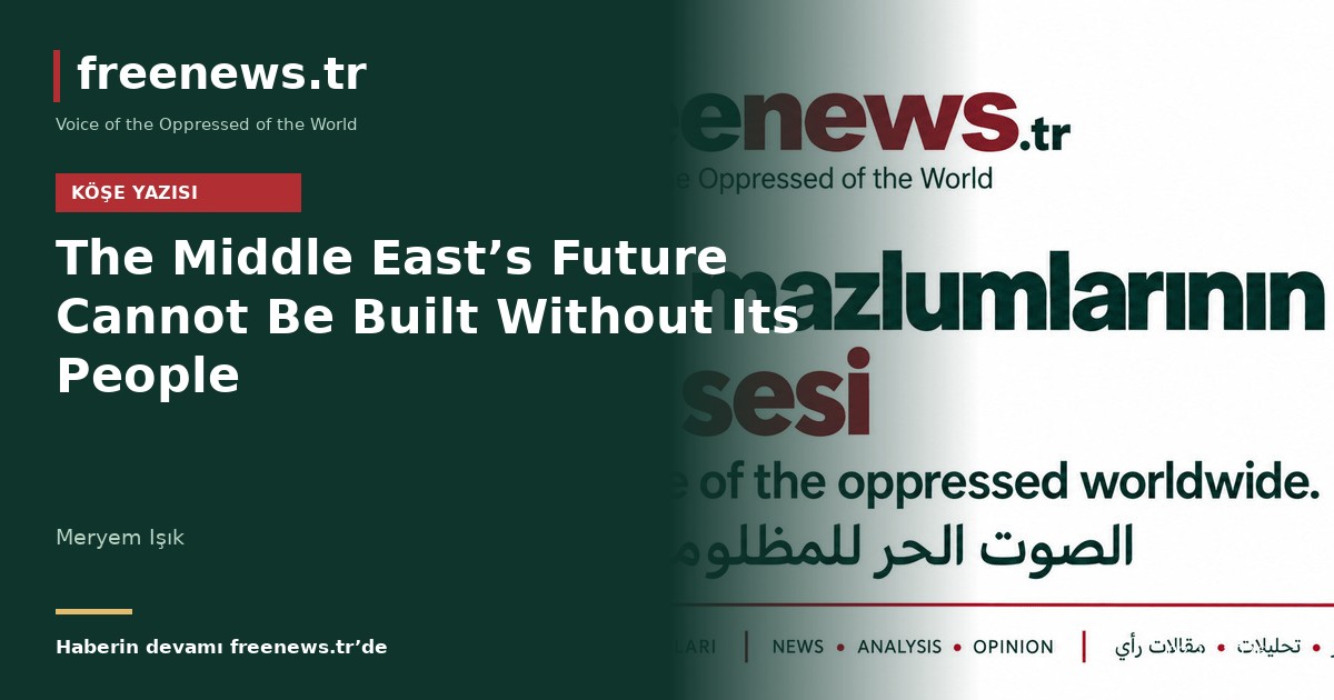 The Middle East’s Future Cannot Be Built Without Its People
