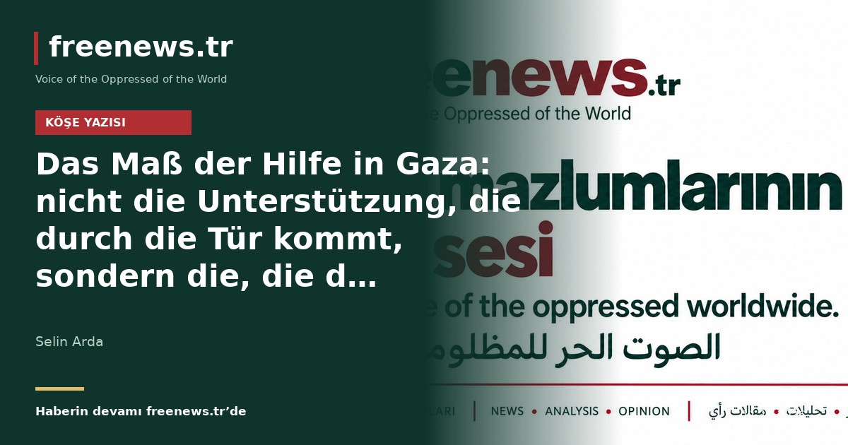 Das Maß der Hilfe in Gaza: nicht die Unterstützung, die durch die Tür kommt, sondern die, die die Menschen erreicht